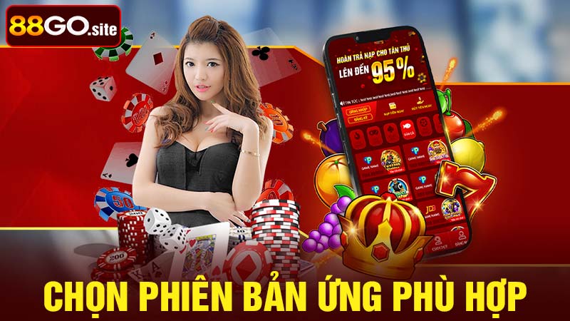 Chọn phiên bản ứng phù hợp