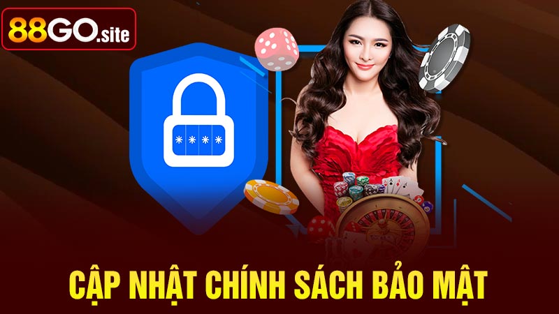 Những cập nhật chính sách bảo mật 88go 2024