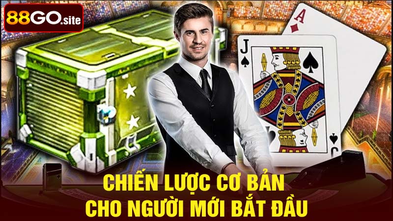 Chiến lược cơ bản cho người mới bắt đầu