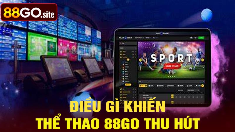 Điều gì khiến thể thao 88go thu hút