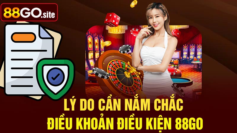 Lý do người chơi cần nắm chắc điều khoản điều kiện 88go