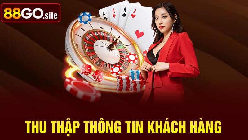 Những thông tin nhà cái thu thập