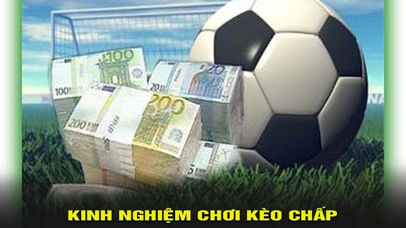 Kinh nghiệm chơi kèo chấp